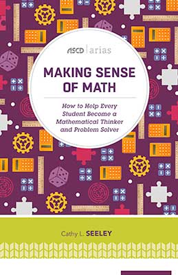 Making sense of math: How to help every student become a mathematical thinker and problem solver (Cathy Seely, 2016)