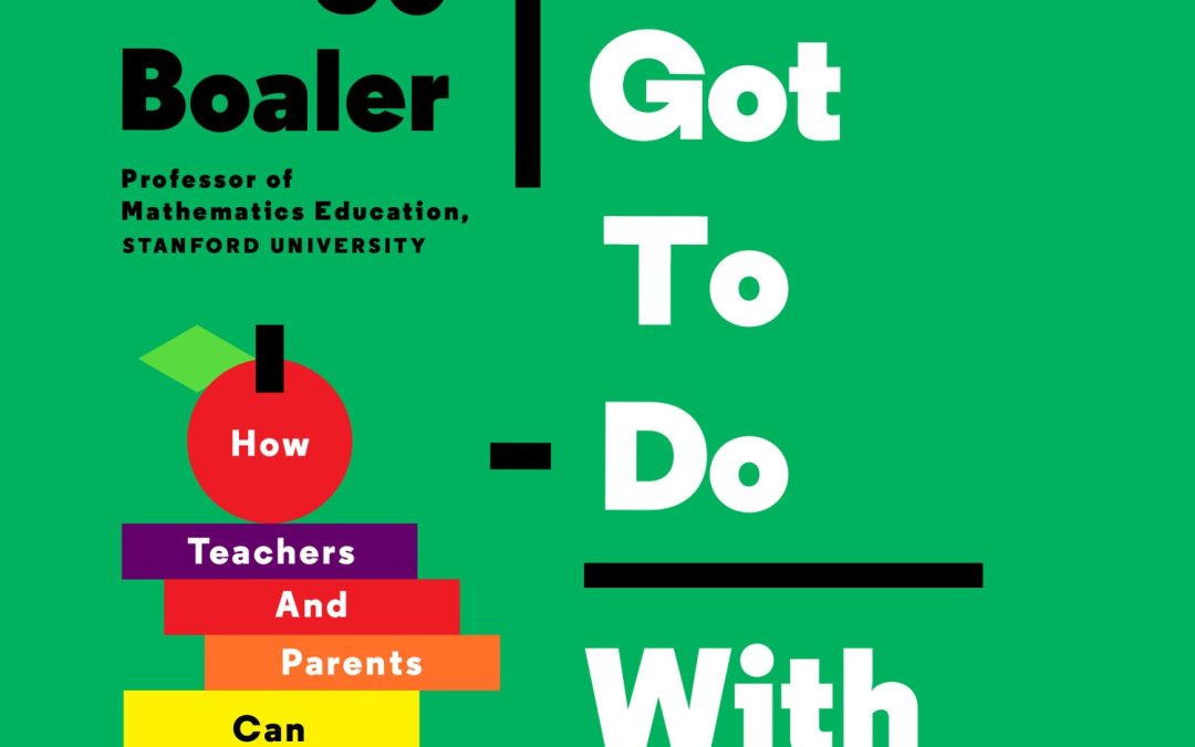 What’s math got to do with it?: How teachers and parents can transform mathematics learning and inspire success (Jo Boaler, 2015)