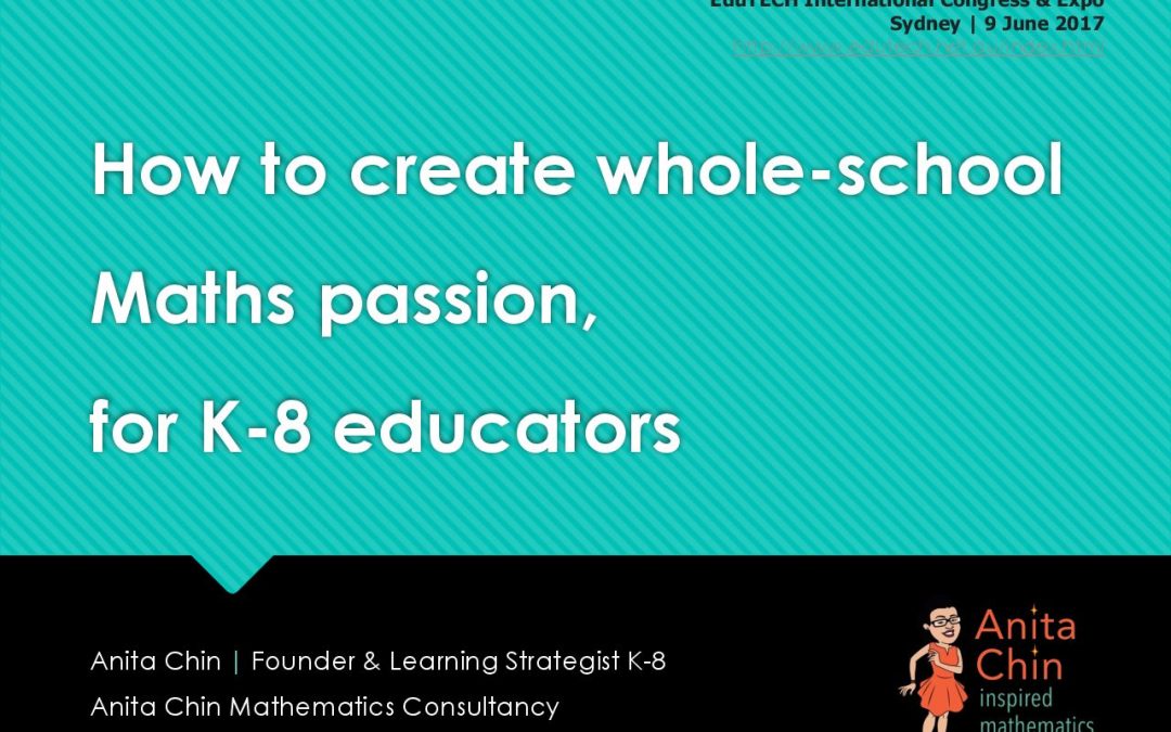 WORKSHOP | How to Create Whole-School Maths Passion by Anita Chin (EduTECH International Congress, Sydney, 2017)