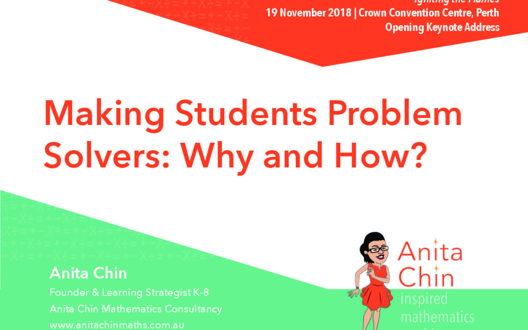 KEYNOTE ADDRESS | Making Students Problem Solvers: Why and How? by Anita Chin (MAWA Annual Primary Conference, Perth, 2018)